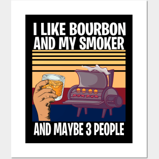 i like bourbon and my smoker and maybe three people Posters and Art